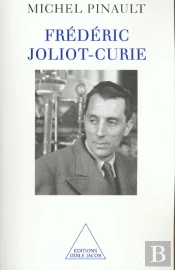 Frederic Joliot-Curie ; Le Savant Et La Politique