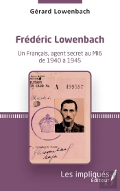 Frédéric Lowenbach : Un Français, Agent Secret Au M De 1940 À 1945