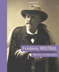 Frédéric Mistral, Illustre Et Méconnu