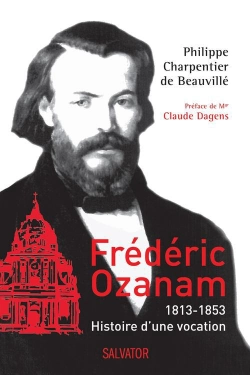 Bertrand.pt - Frédéric Ozanam 1813-1853 ; Prophète Pour Temps De Sécularisation
