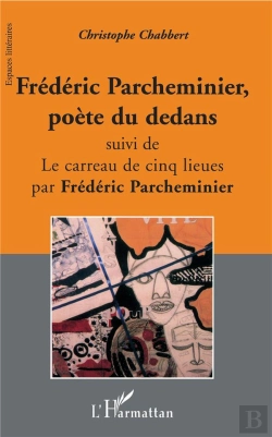 Bertrand.pt - Frederic Parcheminier, Poete Du Dedans ; Le Carreau De Cinq Lieues