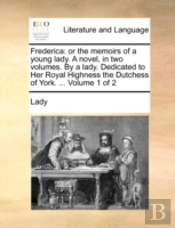 Frederica: Or The Memoirs Of A Young Lad