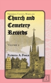 Frederick County, Maryland, Church And Cemetery Records: Volume 2  (Christ Reformed United Church Of Christ, Middletown)