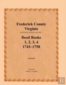 Bertrand.pt - Frederick County, Virginia, Deed Book Series, Volume 1, Deed Books 1, 2, 3, 4: 1743-1758