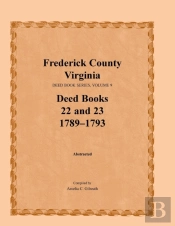 Frederick County, Virginia, Deed Book Series, Volume 9, Deed Books 22 And 23 1789-1793