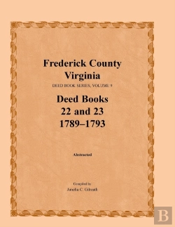 Bertrand.pt - Frederick County, Virginia, Deed Book Series, Volume 9, Deed Books 22 And 23 1789-1793