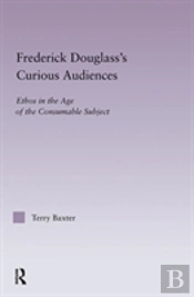 Frederick Douglass'S Curious Audiences
