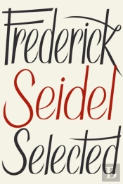 Frederick Seidel Selected Poems