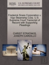 Frederick Snare Corporation V. Vigo Steamship Corp. U.S. Supreme Court Transcript Of Record With Supporting Pleadings