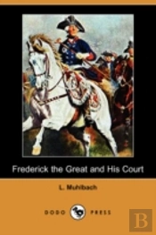 Frederick The Great And His Court (Dodo Press)