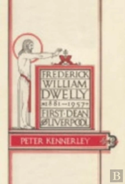 Bertrand.pt - Frederick William Dwelly, First Dean Of Liverpool, 1881-1957