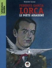 Frederico Garcia Lorca - Le Poete De La Liberte, Assassine