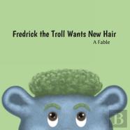 Fredrick The Troll Wants New Hair