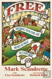 Free Â€“ Spending Your Time And Money On What Matters Most
