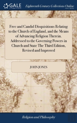 Bertrand.pt - Free And Candid Disquisitions Relating To The Church Of England, And The Means Of Advancing Religion Therein. Addressed To The Governing Powers In Church And State The Third Edition, Revised And Impro