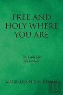 Free And Holy Where You Are