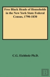Free Black Heads Of Households In The New York State Federal Census, 1790-1830