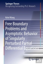 Free Boundary Problems And Asymptotic Behavior Of Singularly Perturbed Partial Differential Equations