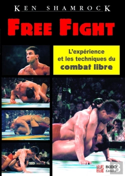 Bertrand.pt - Free Fight : L'Expérience Et Les Techniques Du Combat Libre