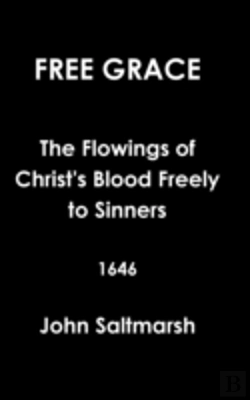 Bertrand.pt - Free Grace The Flowings Of Christ'S Blood Freely To Sinners 1646