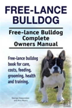 Bertrand.pt - Free Lance Bulldog. Free Lance Bulldog Complete Owners Manual. Free Lance Bulldog Book For Care, Costs, Feeding, Grooming, Health And Training.