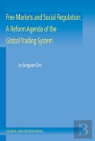 Free Markets And Social Regulation: A Reform Agenda Of The Global Trading System