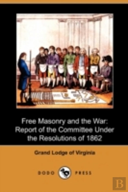 Bertrand.pt - Free Masonry And The War: Report Of The