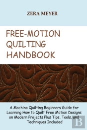 Free Motion Quilting Handbook