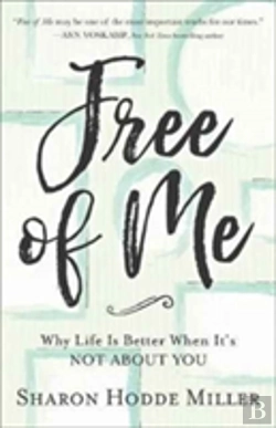 Bertrand.pt - Free Of Me Â€“ Why Life Is Better When It`S Not About You
