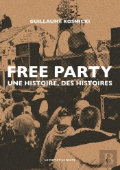 Free Party : Une Histoire, Des Histoires