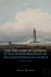 Free Port Of Livorno And The Transformation Of The Mediterranean World