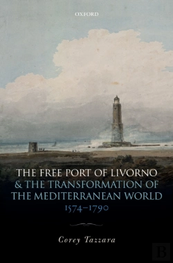 Bertrand.pt - Free Port Of Livorno And The Transformation Of The Mediterranean World