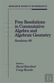 Free Resolutions In Commutative Algebra And Algebraic Geometry