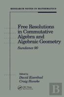 Free Resolutions In Commutative Algebra And Algebraic Geometry