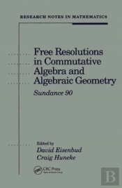 Free Resolutions In Commutative Algebra And Algebraic Geometry