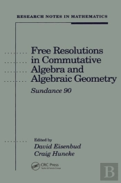 Free Resolutions In Commutative Algebra And Algebraic Geometry