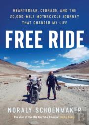 Free Ride: Heartbreak, Courage, And The 20,000-Mile Motorcycle Journey That Changed My Life (Signed Edition)