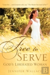 Free To Serve, God'S Liberated Woman