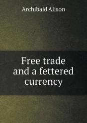 Free Trade And A Fettered Currency