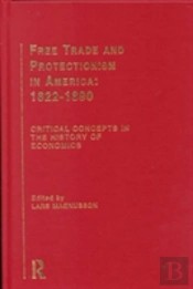Free Trade And Protectionism In America, 1817-90