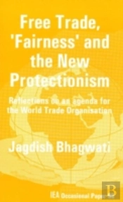 Free Trade, Fairness And The New Protectionism
