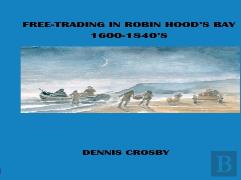 Free Trading In Robin Hood'S Bay 1600-1840'S