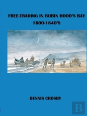 Free Trading In Robin Hood'S Bay 1600-1840'S