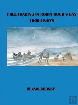 Bertrand.pt - Free Trading In Robin Hood'S Bay 1600-1840'S