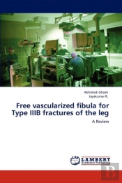 Free Vascularized Fibula For Type Iiib Fractures Of The Leg