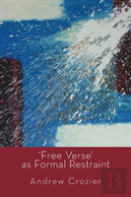 Free Verse As Formal Restraint