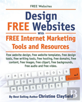 Free Websites. Design Free Websites With Free Internet Marketing Tools And Resources. Free Website Design, Free Website Templates, Free Writing Tools,