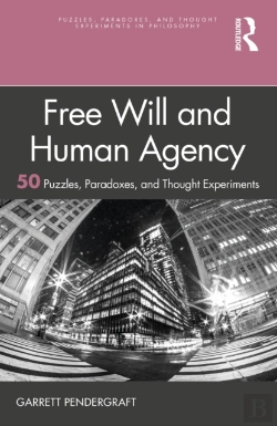 Bertrand.pt - Free Will And Human Agency: 50 Puzzles, Paradoxes, And Thought Experiments