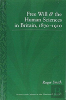Free Will And The Human Sciences In Britain, 1870-1910