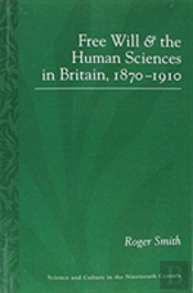 Free Will And The Human Sciences In Britain, 1870-1910